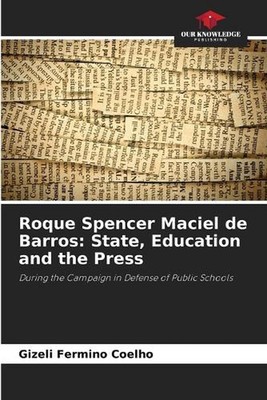 Roque Spencer Maciel de Barros: State, Education and the Press by Gizeli Fermino