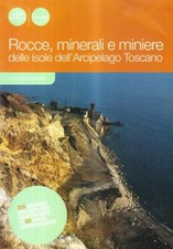 Rocce, minerali e miniere. Storia geologica dell'arcipelago toscano
