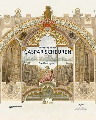 Caspar Scheuren - Die Druckgrafik (LVR-LandesMuseum Buch Michael Imhof Verlag