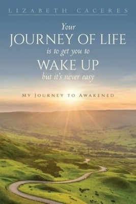 Your Journey Of Life Is To Get You To Wake Up But It's Never Easy