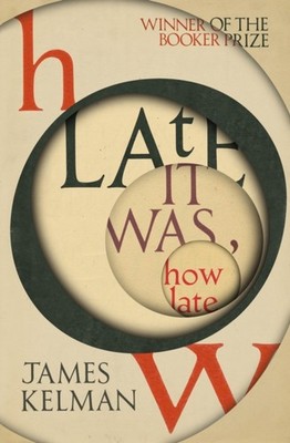 How Late It Was How Late by James Kelman (Paperback Book)