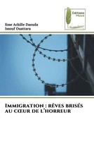 Esse Achille Daouda (U. A.) | Immigration : RêVes BriséS Au C¿Ur De L'horreur