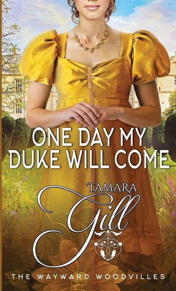 One Day My Duke Will Come Tamara Gill Taschenbuch The Wayward Woodvilles 2023-image