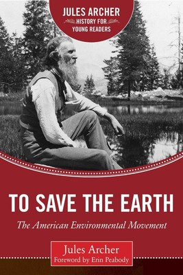 Um die Erde zu retten: Die amerikanische Umweltbewegung von Jules Archer (Englisch)