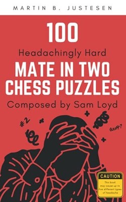 Martin B Justes 100 Headachingly Hard Mate in Two Ches (Taschenbuch) (US IMPORT)