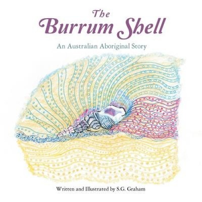 Die Burrum-Muschel: Eine Geschichte der australischen Aborigines von Graham, S. G. [Taschenbuch]