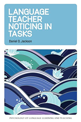 Language Teacher Noticing in Tasks (Psychology of Langu - Paperback / softback N