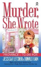 Provence - To Die for: A Murder, She Wrote Mystery By Fletcher, Jessica - GOOD