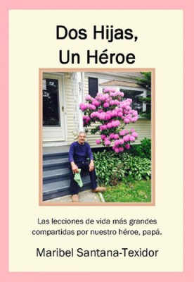DOS Hijas, Un Héroe: Las Lecciones de Vida Más Grandes Compartidas Por Nuestro