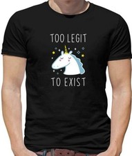 Too Legit To Exist Mens T-Shirt - Unicorn - Magical - Mythical - Fantasy - Gift