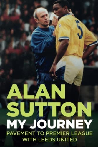 Alan Sutton - . My Journey From Pavement To Premier League With Leeds - G245Z-image