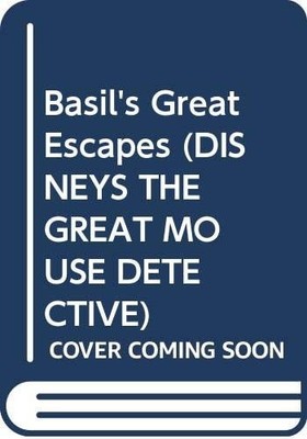 Basil's Great Escapes (DISNEYS THE GREAT MOUSE DETECTIVE) by , Good Book
