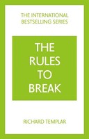 Richard Templar | The Rules To Break: A Personal Code For Living Your Life,...