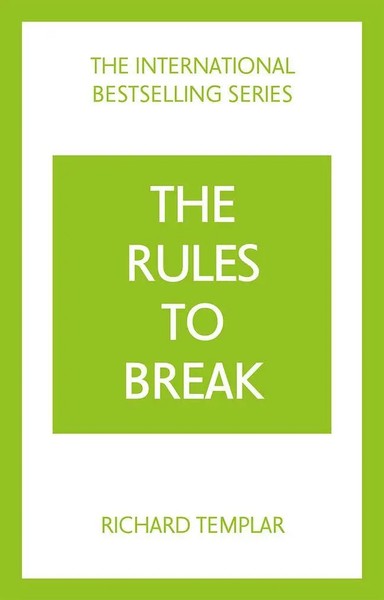 Richard Templar | The Rules To Break: A Personal Code For Living Your Life,...-image