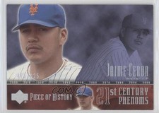 2002 Piece Of History 21st Century Phenoms /625 Jaime Cerda (Portrait) #115 05n7