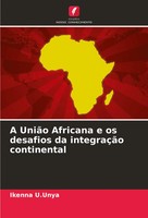 Ikenna U. Unya | A UniãO Africana E Os Desafios Da IntegraçãO Continental | Buch