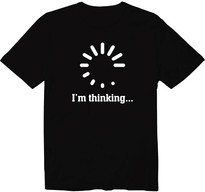I'm Thinking Digitally Processing Loading T-Shirt Loading Circle Thinking Shirt