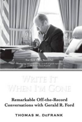 Write It When I'm Gone: Remarkable Off-the-Record Conversations wit - ACCEPTABLE