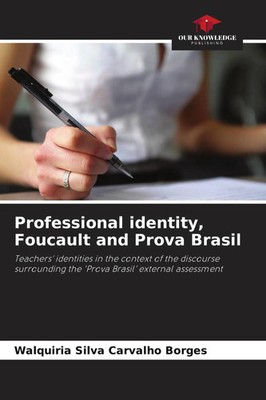Professional identity, Foucault and Prova Brasil Walquiria Silva Carvalho Borges