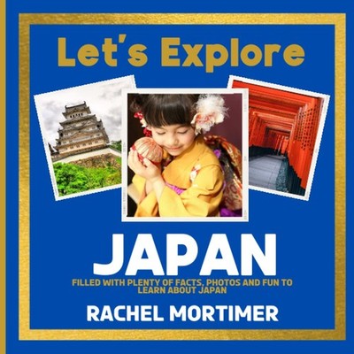 Lets Explore: Japan: Filled with plenty of facts, photos and fun to learn about