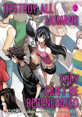 Destroy All Humans. They Can't Be Regenerated. A Magic: The Gathering Manga,...