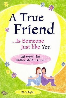 A True Friend... Is Someone Just Like You: 26 Way by Gallagher, B. J. 1598422316