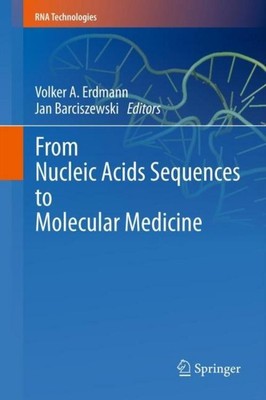 From Nucleic Acids Sequences to Molecular Medicine Jan Barciszewski
