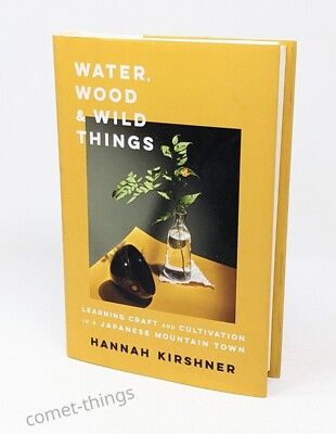 Water, Wood, and Wild Things: Learning Craft & Cultivation ~ Hannah Kirshner