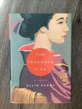 The Teahouse Fire by Ellis Avery Hardcover
