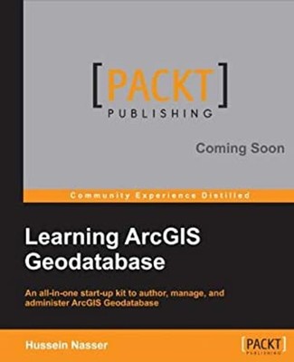 Learning ArcGIS Geodatabases Paperback Hussein Nasser