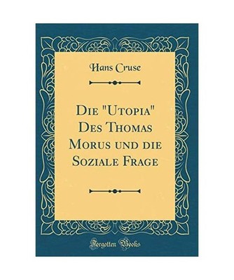 Die ''Utopia'' Des Thomas Morus und die Soziale Frage [Classic Reprint], Hans Crus