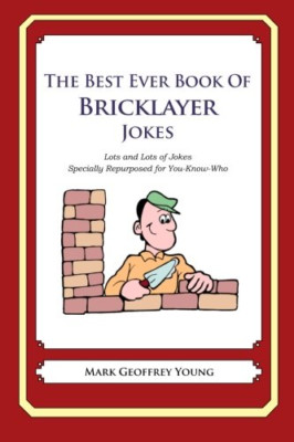 The Best Ever Book of Bricklayer Jokes: Lots and Lots o - Paperback NEW Young, M
