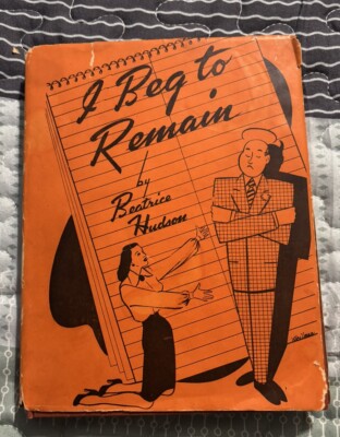 SIGNED!! I Beg to Remain by Beatrice Hudson (1947) Mid Century Secretary Humor