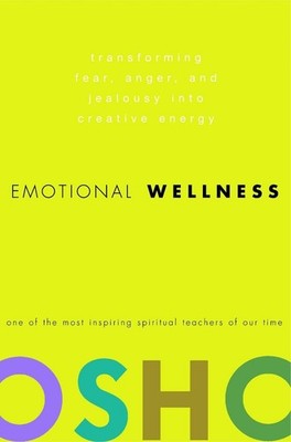 Emotional Wellness: Transforming Fear, Anger, and Jealousy into Creative Energy