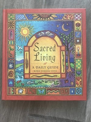 Sacred Living: A Daily Guide - Lysne, Robin Heerens - Good - See condition n...