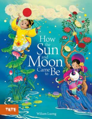 How the Sun and Moon Came to Be: A Picture Book, Luong, Wiliam, Used; Very Good 