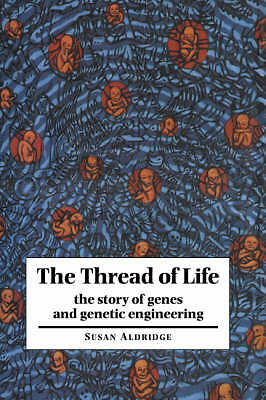 The Thread of Life The Story of Genes and Genetic Engineering Aldridge Hardback
