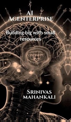 AI Agenterprise: Building Big with Small Resources: Demystifying AI for Startups