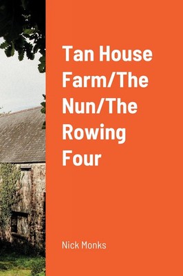 Nick Monks | Tan House Farm/The Nun/The Rowing Four | Taschenbuch | Englisch
