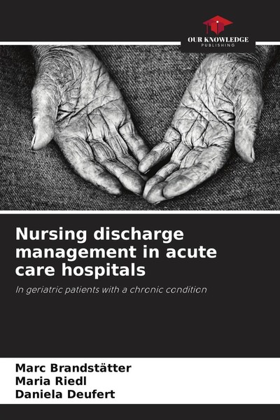 Marc BrandstäTter (U. A.) | Nursing Discharge Management In Acute Care Hospitals-image