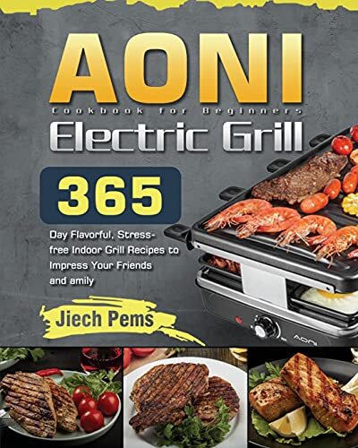 Jiech Pems Aoni Electric Grill Cookbook For Beginners (taschenbuch)