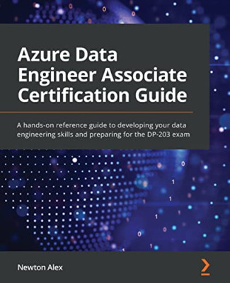 Azure Data Engineer Associate Certification Guide: A ha - Paperback NEW Alex, Ne