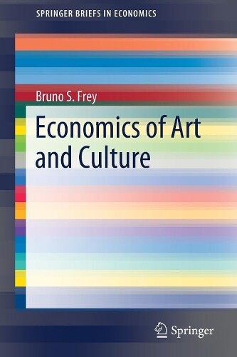 Bruno S. Frey Economics of Art and Culture (Tascabile)