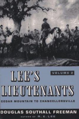 Lee's Lieutenants: A Study in Command, Vol. 2: Cedar Mountain to Chancellorsvil