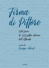 Libri Firma Di Pittore. 6.700 Firme Di 3.222 Pittori Italiani Dell'ottocento. Ed