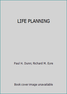 LIFE PLANNING by Paul H. Dunn; Richard M. Eyre