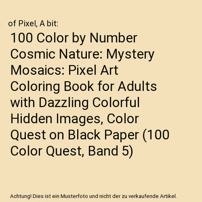 100 Color by Number Cosmic Nature: Mystery Mosaics: Pixel Art Coloring Book for 