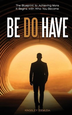 BE Do Have The Blueprint to Achieving More It Begins with Who You Become Buch