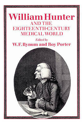 William Hunter and the Eighteenth-Century Medical World Bynum Porter Paperback