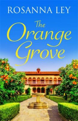 The Orange Grove: a delicious, escapist romance set in sunny Seville by 